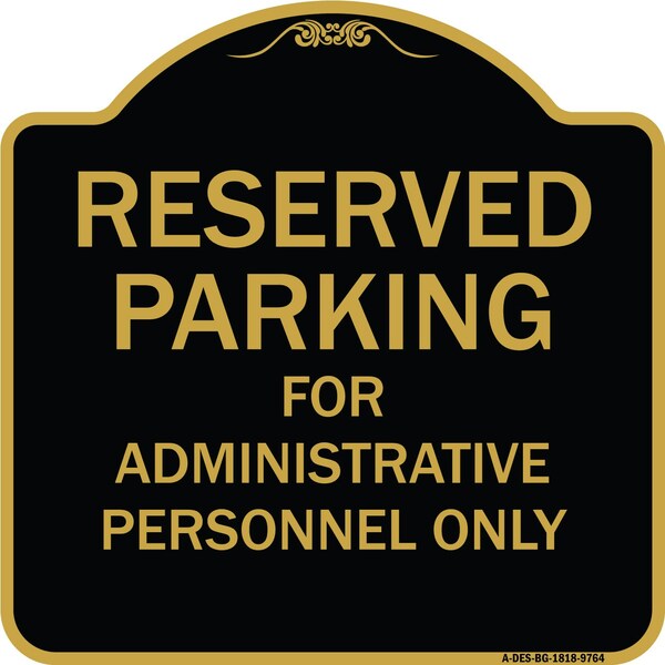 Designer Series-Reserved Parking For Administrative Personnel Only, 18" x 18", BG-1818-9764